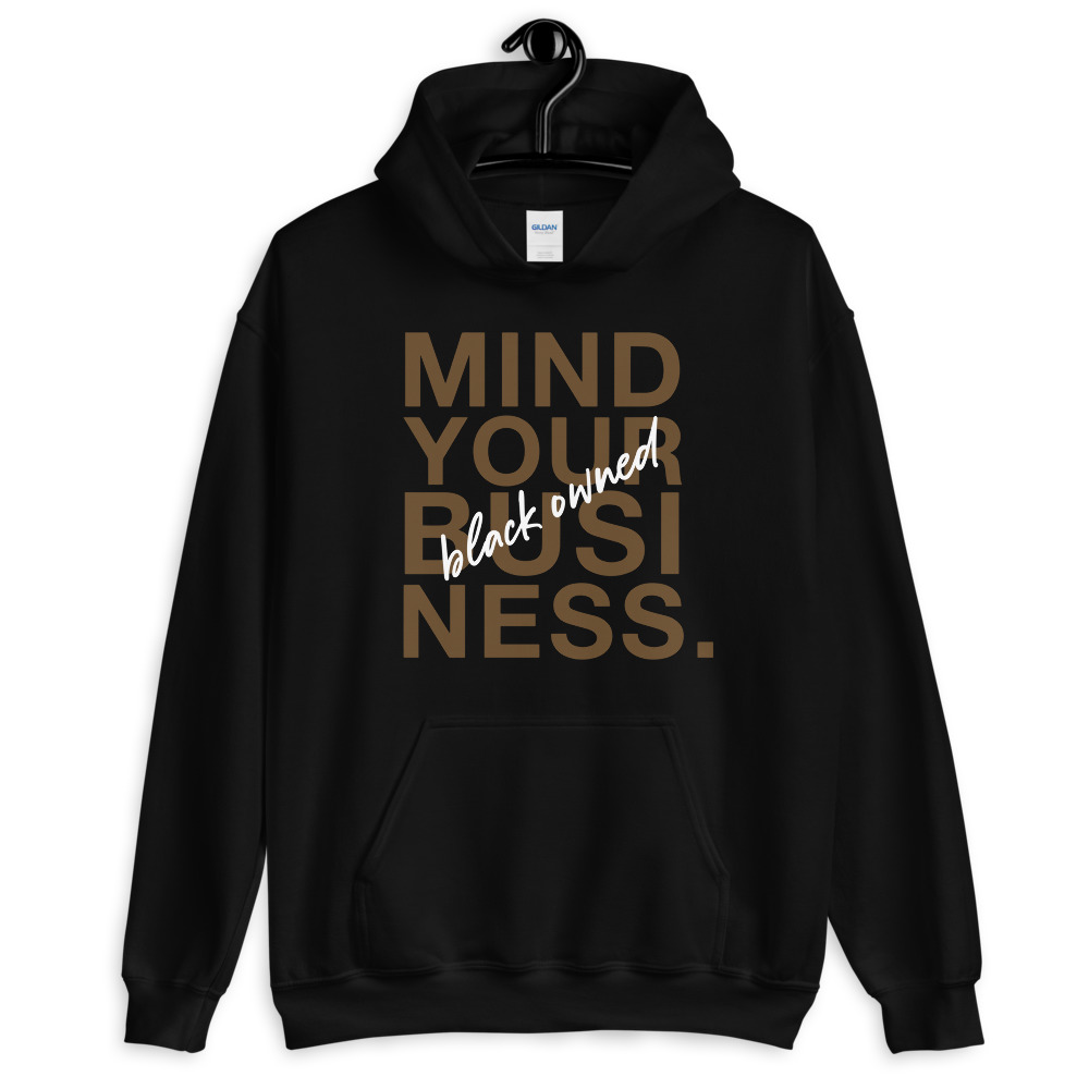 Mind Your Black Owned Business Hoodie